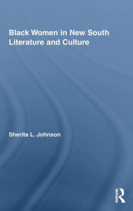 Title: Black Women in New South Literature and Culture, Author: Sherita L. Johnson