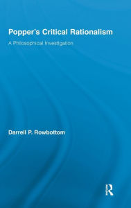 Title: Popper's Critical Rationalism: A Philosophical Investigation, Author: Darrell Rowbottom