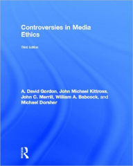 Title: Controversies in Media Ethics / Edition 3, Author: A. David Gordon