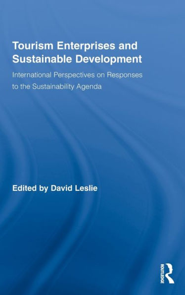 Tourism Enterprises and Sustainable Development: International Perspectives on Responses to the Sustainability Agenda / Edition 1