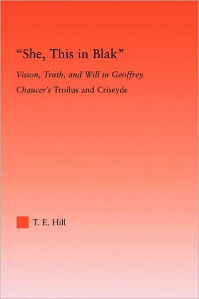 She, this Blak: Vision, Truth, and Will Geoffrey Chaucer's Troilus Ciseyde