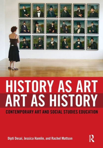 History as Art, Art as History: Contemporary Art and Social Studies Education / Edition 1