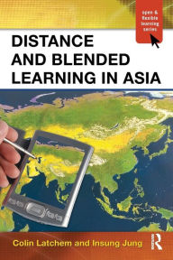 Title: Distance and Blended Learning in Asia, Author: Colin Latchem