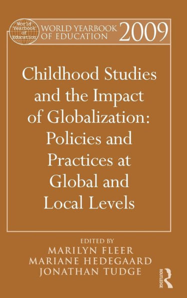 World Yearbook of Education 2009: Childhood Studies and the Impact of Globalization: Policies and Practices at Global and Local Levels / Edition 1