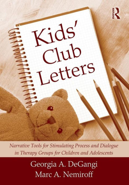 Kids' Club Letters: Narrative Tools for Stimulating Process and Dialogue Therapy Groups Children Adolescents