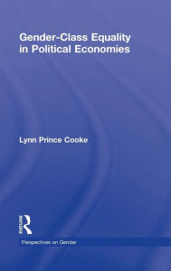 Title: Gender-Class Equality in Political Economies, Author: Lynn Prince Cooke