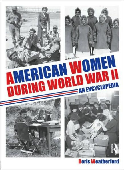 American Women during World War II: An Encyclopedia / Edition 1