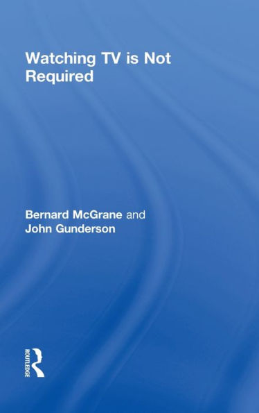 Watching TV Is Not Required: Thinking About Media and Thinking About Thinking / Edition 1