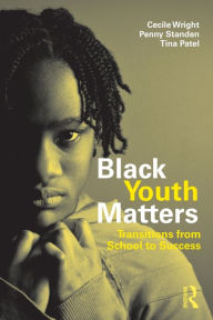 Title: Black Youth Matters: Transitions from School to Success / Edition 1, Author: Cecile Wright