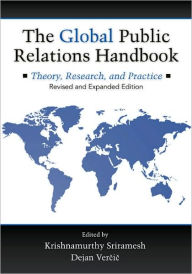 Title: The Global Public Relations Handbook, Revised and Expanded Edition: Theory, Research, and Practice / Edition 2, Author: Krishnamurthy Sriramesh