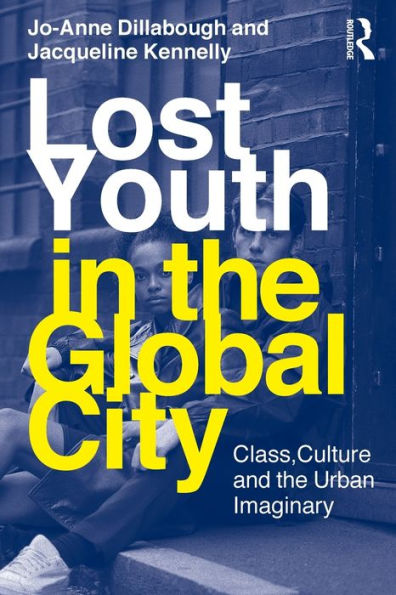 Lost Youth in the Global City: Class, Culture, and the Urban Imaginary / Edition 1