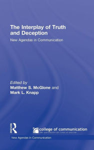 Title: The Interplay of Truth and Deception: New Agendas in Theory and Research / Edition 1, Author: Matthew S. McGlone