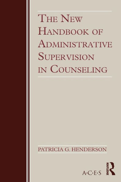 The New Handbook of Administrative Supervision in Counseling / Edition 1