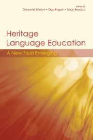 Title: Heritage Language Education: A New Field Emerging / Edition 1, Author: Donna M. Brinton