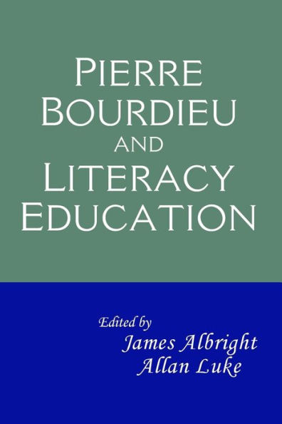 Pierre Bourdieu and Literacy Education / Edition 1