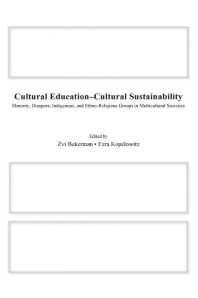 Cultural Education - Cultural Sustainability: Minority, Diaspora, Indigenous and Ethno-Religious Groups in Multicultural Societies / Edition 1