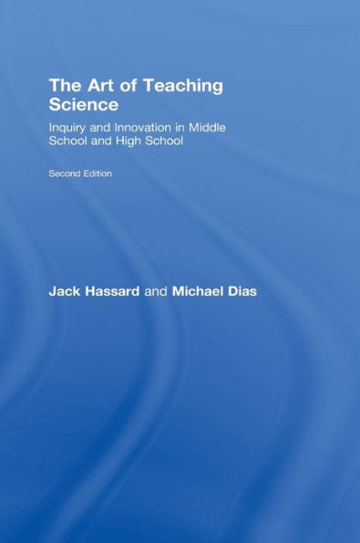 The Art of Teaching Science: Inquiry and Innovation Middle School High