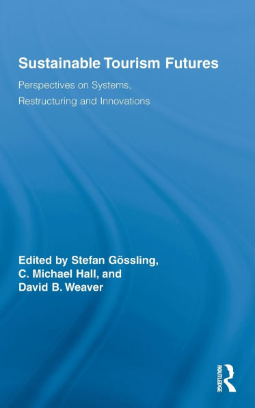 Sustainable Tourism Futures: Perspectives on Systems, Restructuring and Innovations