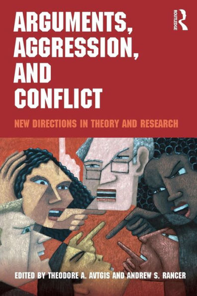 Arguments, Aggression, and Conflict: New Directions in Theory and Research