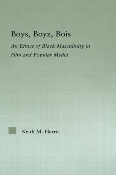 Boys, Boyz, Bois: An Ethics of Black Masculinity in Film and Popular Media