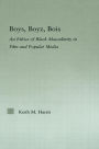 Boys, Boyz, Bois: An Ethics of Black Masculinity in Film and Popular Media