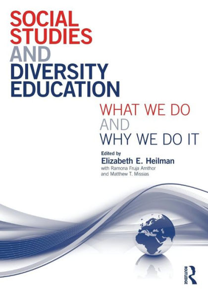 Social Studies and Diversity Education: What We Do and Why We Do It / Edition 1