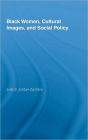 Black Women, Cultural Images and Social Policy / Edition 1