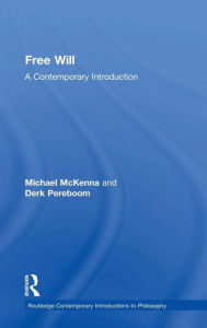 Title: Free Will: A Contemporary Introduction / Edition 1, Author: Michael McKenna