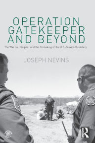 Title: Operation Gatekeeper and Beyond: The War On 