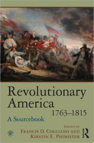 Title: Revolutionary America, 1763-1815: A Sourcebook, Author: Francis D. Cogliano