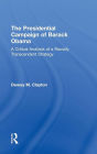 The Presidential Campaign of Barack Obama: A Critical Analysis of a Racially Transcendent Strategy / Edition 1
