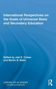 Title: International Perspectives on the Goals of Universal Basic and Secondary Education / Edition 1, Author: Joel E. Cohen