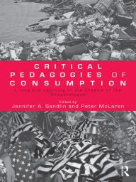 Title: Critical Pedagogies of Consumption: Living and Learning in the Shadow of the 