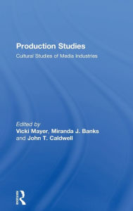 Title: Production Studies: Cultural Studies of Media Industries / Edition 1, Author: Vicki Mayer