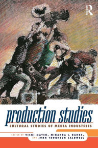 Title: Production Studies: Cultural Studies of Media Industries / Edition 1, Author: Vicki Mayer