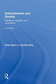 Title: Entertainment and Society: Influences, Impacts, and Innovations / Edition 1, Author: Shay Sayre