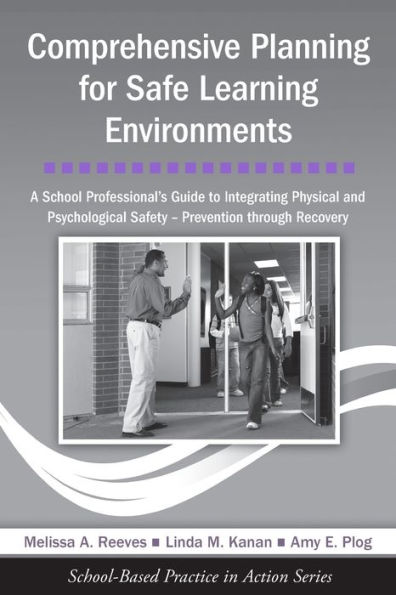 Comprehensive Planning for Safe Learning Environments: A School Professional's Guide to Integrating Physical and Psychological Safety - Prevention through Recovery / Edition 1