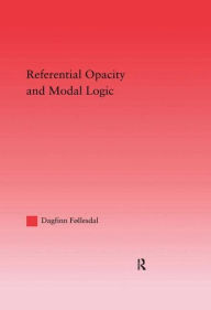 Title: Referential Opacity and Modal Logic / Edition 1, Author: Dagfinn Follesdal