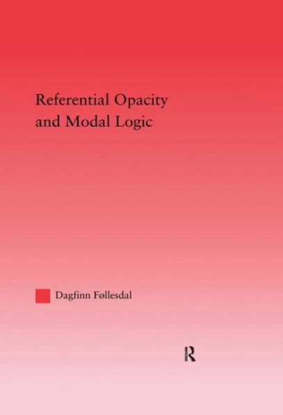 Referential Opacity and Modal Logic / Edition 1