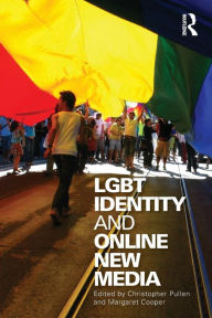 Title: LGBT Identity and Online New Media / Edition 1, Author: Christopher Pullen