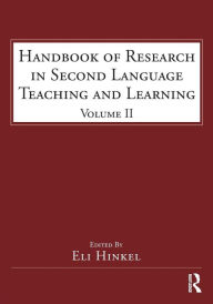 Title: Handbook of Research in Second Language Teaching and Learning: Volume 2 / Edition 1, Author: Eli Hinkel