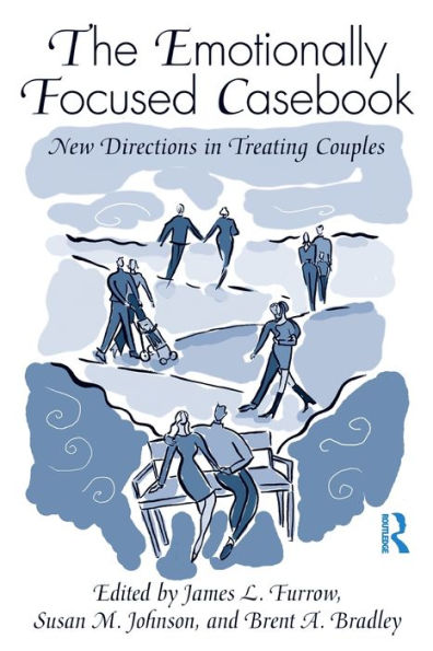 The Emotionally Focused Casebook: New Directions in Treating Couples / Edition 1