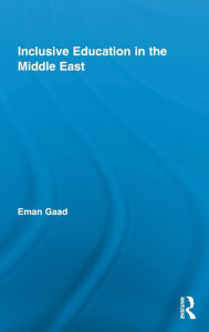 Title: Inclusive Education in the Middle East / Edition 1, Author: Eman Gaad