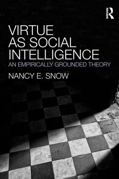 Virtue as Social Intelligence: An Empirically Grounded Theory / Edition 1