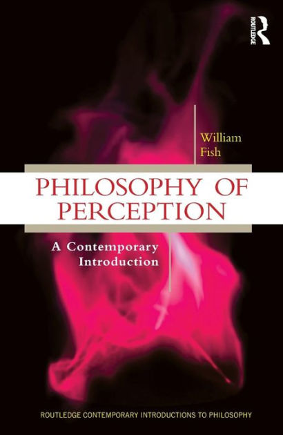 Philosophy of Perception: A Contemporary Introduction / Edition 1 by ...