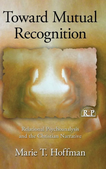 Toward Mutual Recognition: Relational Psychoanalysis and the Christian Narrative