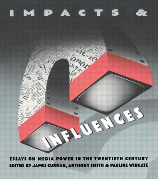 Impacts and Influences: Media Power the Twentieth Century
