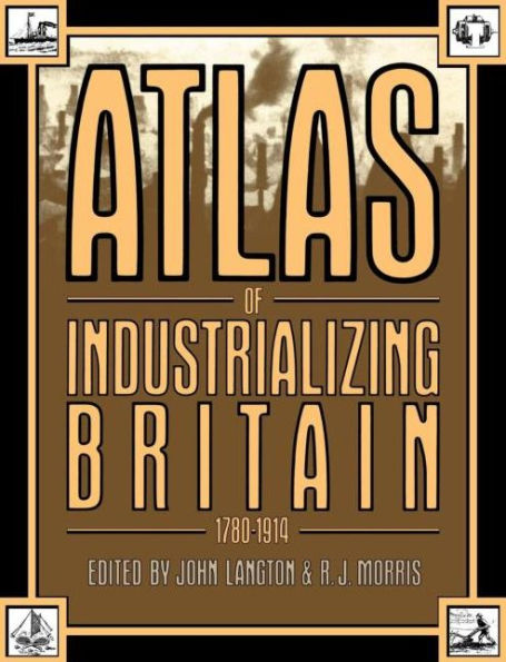 Atlas of Industrializing Britain, 1780-1914