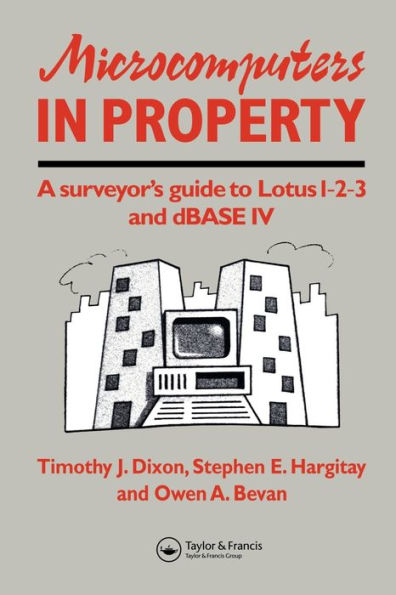 Microcomputers in Property: A surveyor's guide to Lotus 1-2-3 and dBASE IV