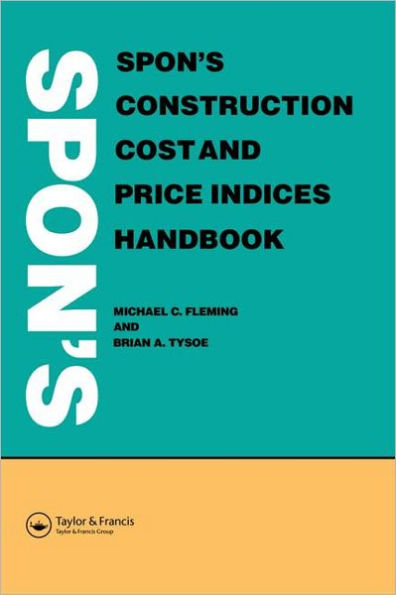 Spon's Construction Cost and Price Indices Handbook / Edition 1